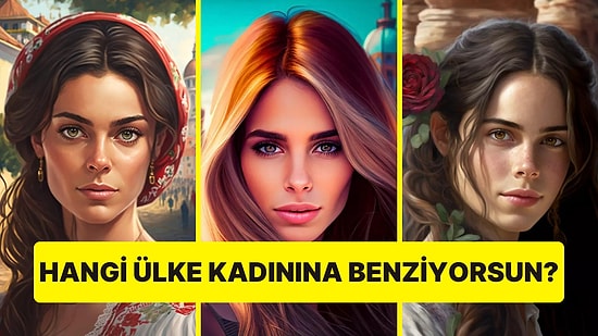 Yüz Tipine Göre Hangi Ülke Kadınına Benziyorsun?