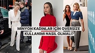 Minyon Kadınlar İçin Oversize Kullanım Kuralları ve Kombin Önerileri
