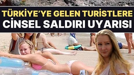 Türkiye'ye Gelen İngiliz Turistlere Cinsel Saldırı Uyarısı!