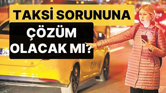 Taksi Sorununa Çözüm Olacak mı? UKOME 8+1 Taksileri Normal Taksiye Çevirme Kararı Aldı