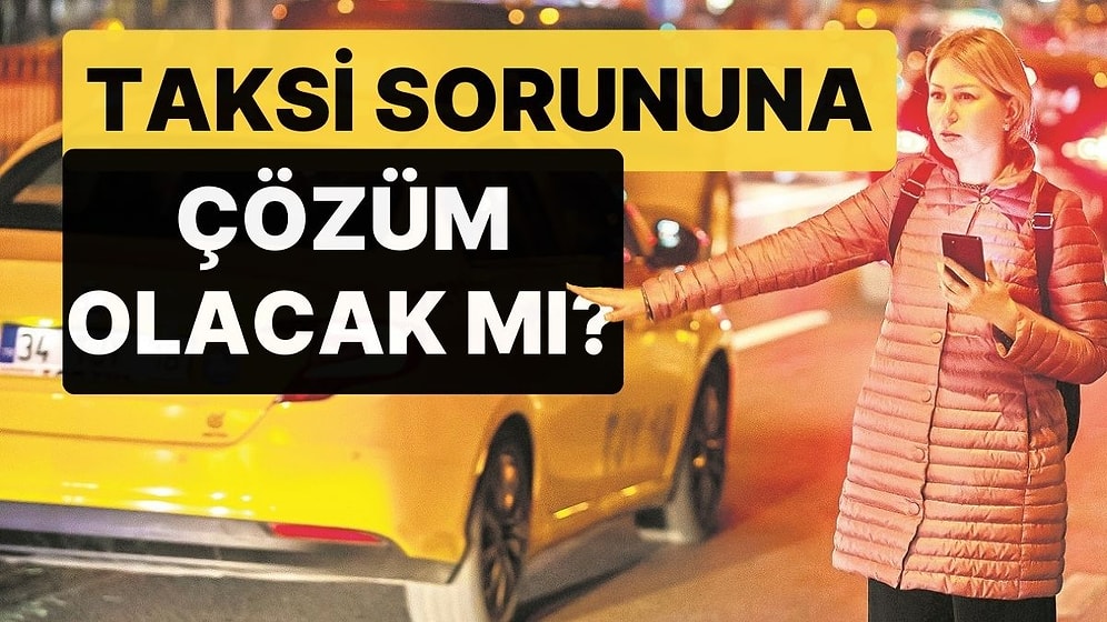 Taksi Sorununa Çözüm Olacak mı? UKOME 8+1 Taksileri Normal Taksiye Çevirme Kararı Aldı