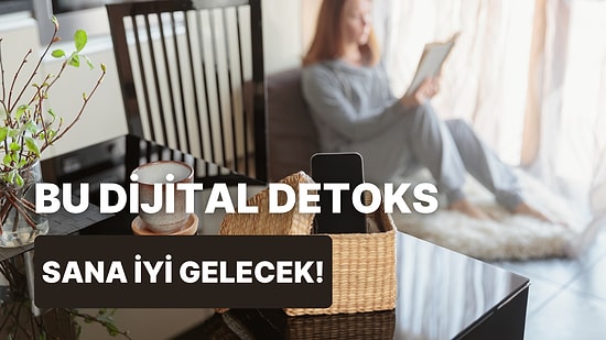 Dijital Detoksunu Daha da Derinleştirecek 10 Küçük Alışkanlık