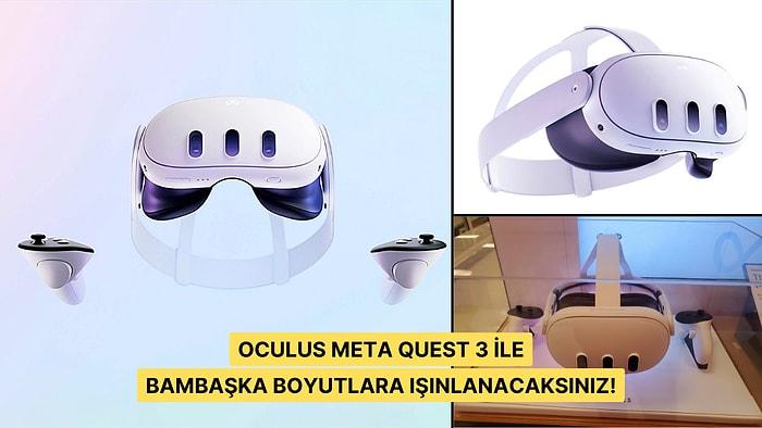 Sizi Başka Gerçekliklere Taşıyacak Oculus Meta Quest 3 ile İlgili Bilmeniz Gereken Her Şey