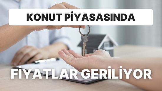 Konut Piyasasında Türkiye Genelinde Fiyatlar Gerilerken, Satılık ve Kiralık Konutlarda Düşüş Devam Ediyor