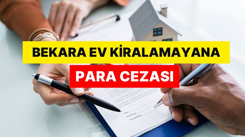 Ev Sahiplerine Kötü Haber: Bekara Ev Kiralamayana Para Cezası
