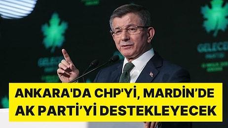 Gelecek Partisi'nden Dikkat Çeken Hamle: Ankara'da CHP'yi, Mardin'de AK Parti'yi Destekleyecek