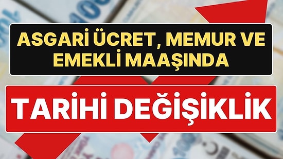 Asgari Ücret, Emekli Maaşı ve Memur Maaşında Tarihi Değişiklik: Gerçekleşen Değil Hedeflenen Enflasyon Zammı!
