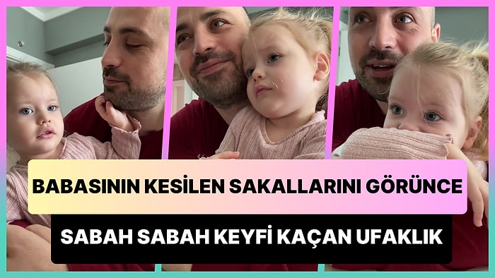 Babasının Sakallarının Kesildiğini Görünce Sabah Sabah Keyfi Kaçan Ufaklık