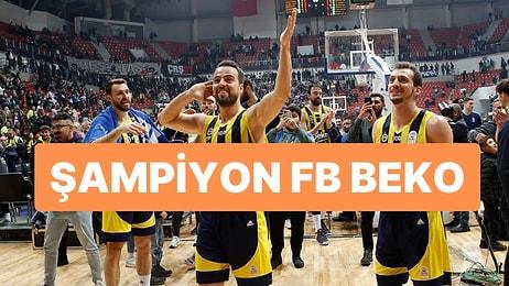 Fenerbahçe Beko Türkiye Kupası Finalinde Anadolu Efes'i Mağlup Ederek Şampiyonluğa Ulaştı