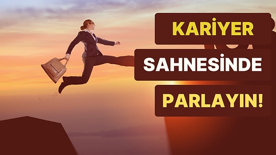 Gelsin Terfiler! Etkili Bir Kariyer Yönetimi İçin 10 İpucu