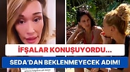 Özel Mesajları Yayınlamıştı: Survivor Seda, Sahra ile İlgili Tüm İddialarını Silerek Geri Adım Attı!