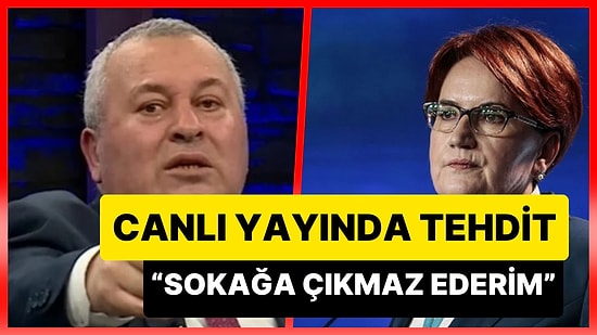 Cemal Enginyurt, Canlı Yayında Meral Akşener'i Tehdit Etti: 'Seni de Ablanı da Sokağa Çıkmaz Ederim'