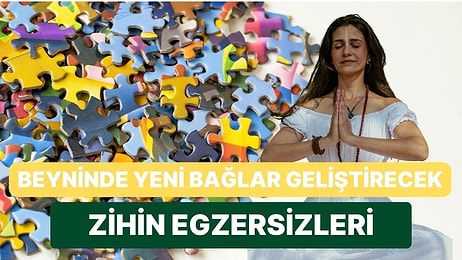 Zihnini Zorlayıp Beyninde Yeni Bağlar Geliştirecek Zihin Egzersizleri