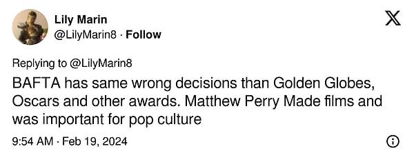 "BAFTA, Altın Küre, Oscar ve diğer ödüllerle aynı yanlış kararlara sahip. Matthew Perry film yaptı ve popüler kültür için önemliydi"