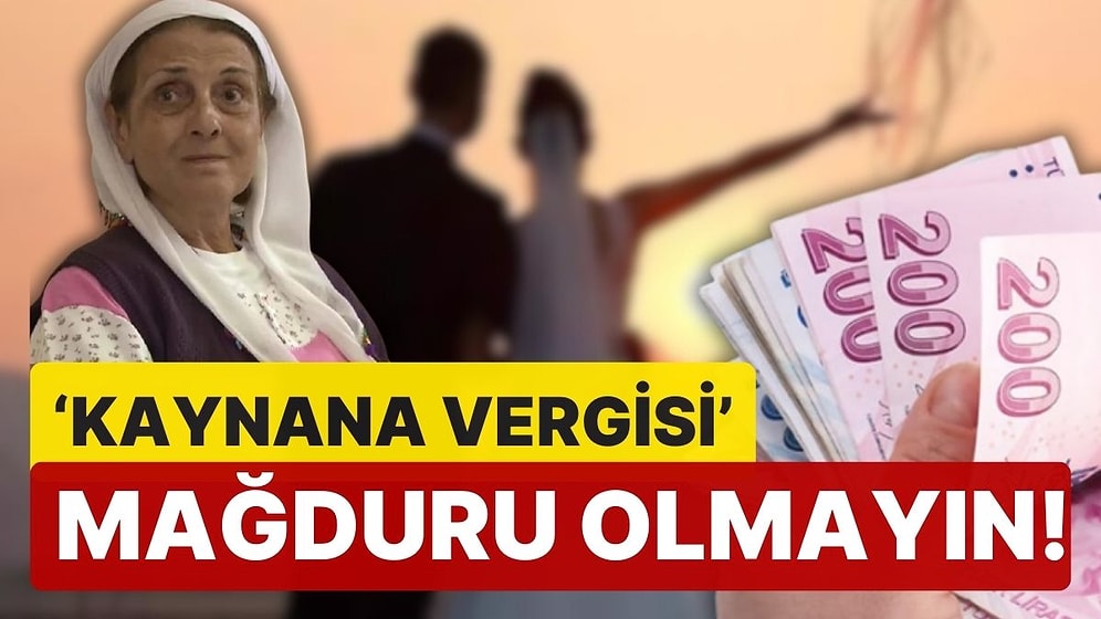 Gelin ve Damatlara Uyarı! 'Kaynana Vergisi' Mağduru Olmayın