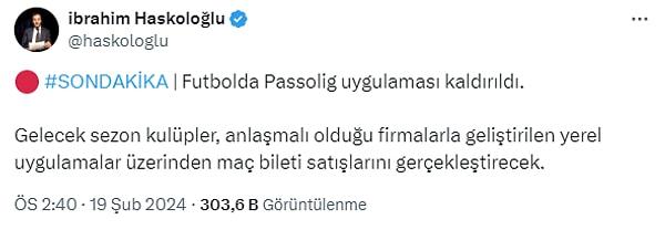 Duyurunun ardından İbrahim Haskoloğlu, önce Passolig uygulamasının tamamen kaldırıldığına ilişkin bir gönderi paylaştı.