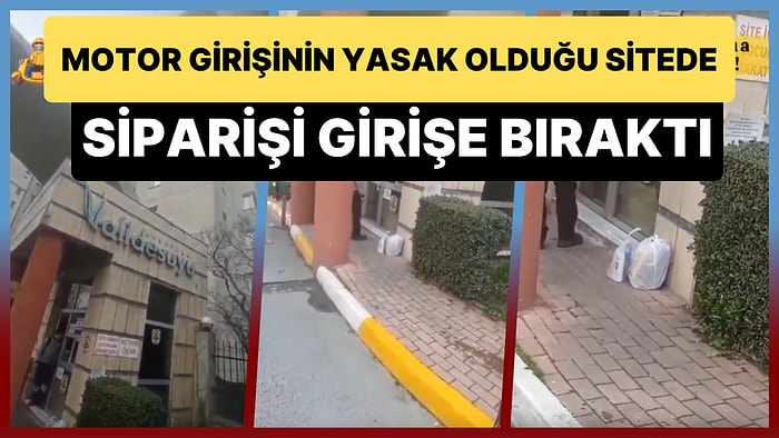 Motosiklet Girişinin Yasak Olduğu Sitede Siparişi Girişe Bırakan Kurye: 'Gelsin Alsın Babasının Uşağı Yok'