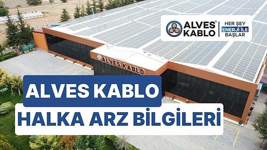 Alves Kablo Halka Arzı Ne Zaman? Alves Kablo (ALVES) Halka Arz Fiyatı Ne Kadar, Kaç Lot Dağıtacak?