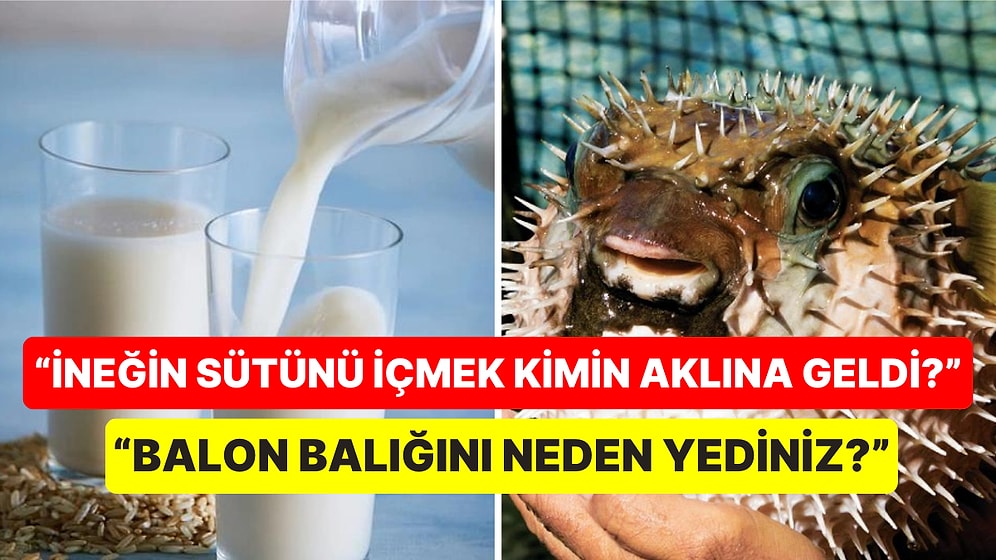 Sofralarımızın Demirbaşı Haline Gelen Yiyecekleri İlk İnsanlar Nasıl Yemeye Karar Verdi?