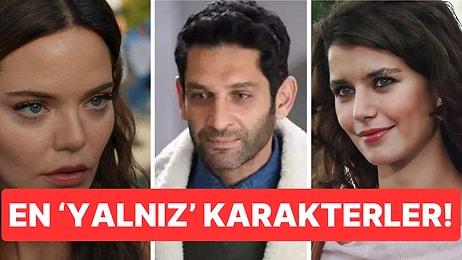 Türk Televizyonlarının Kalabalıklar Arasında Yapayalnız Kalan Karakterleri