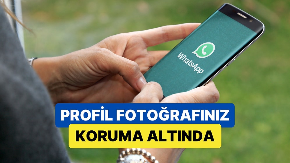 WhatsApp Kullanıcılarını Sevindirecek Yenilik: Profil Fotoğrafınız Artık Daha Güvenli Olacak!