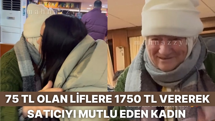 Bir Turist Örgü Lif Satan Yaşlı Kadına 75 TL Yerine 1750 TL Ödeyince Ortaya Çıkan İçler Isıtan Anlar