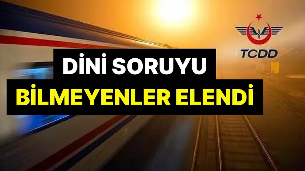 Büyük İddia! TCDD Mülakatında Dini Soru: Onlarca Kişi Doğru Cevabı Bilemedi ve Elendi