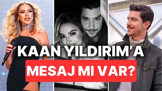 'Hadise Olmasaydı' Diyerek Veryansın Eden Hadise'nin Sözlerinin Kaan Yıldırım'a Gönderme Olduğu Düşünüldü