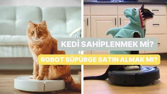 Eve Robot Süpürge Almanın Kedi Sahiplenmekten Daha Mantıklı Olduğunu Gösteren 10 Komik Detay