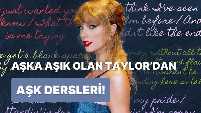 2023'ün En Çok Dinlenilen Şarkıcısı Olan Taylor Swift'in Şarkılarından Aşk Hakkında Öğrendiğimiz 10 Şey