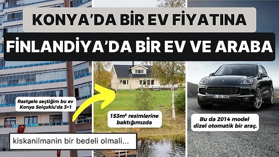 Konya'da 3+1 Bir Ev Fiyatına Finlandiya'da Bir Ev ve Bir Araba Sahini Olabileceğinizi Biliyor muydunuz?