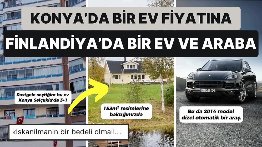 Konya'da 3+1 Bir Ev Fiyatına Finlandiya'da Bir Ev ve Bir Araba Sahini Olabileceğinizi Biliyor muydunuz?
