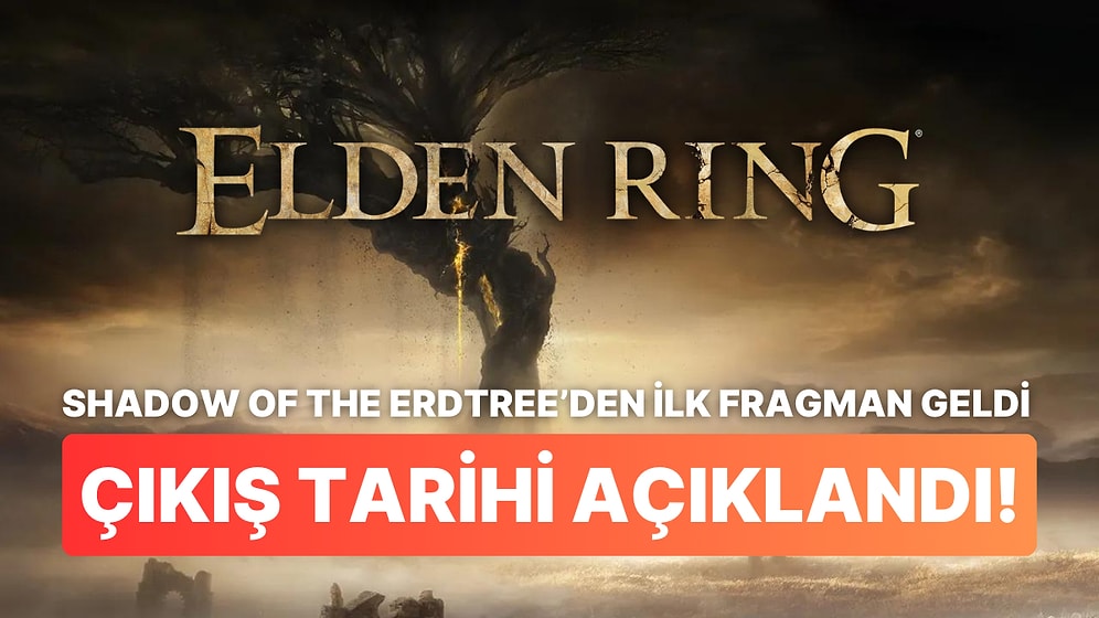 Elden Ring Genişleme Paketi Shadow of the Erdtree'den İlk Oynanış Fragmanı Geldi!