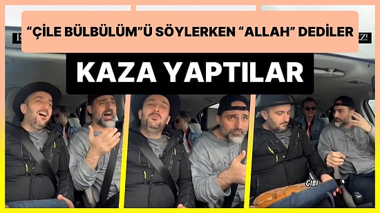 'Çile Bülbülüm' Şarkısını Söylerken 'Allah' Dedikleri Anda Kaza Yaptılar: 'İstesen Denk Gelmez'