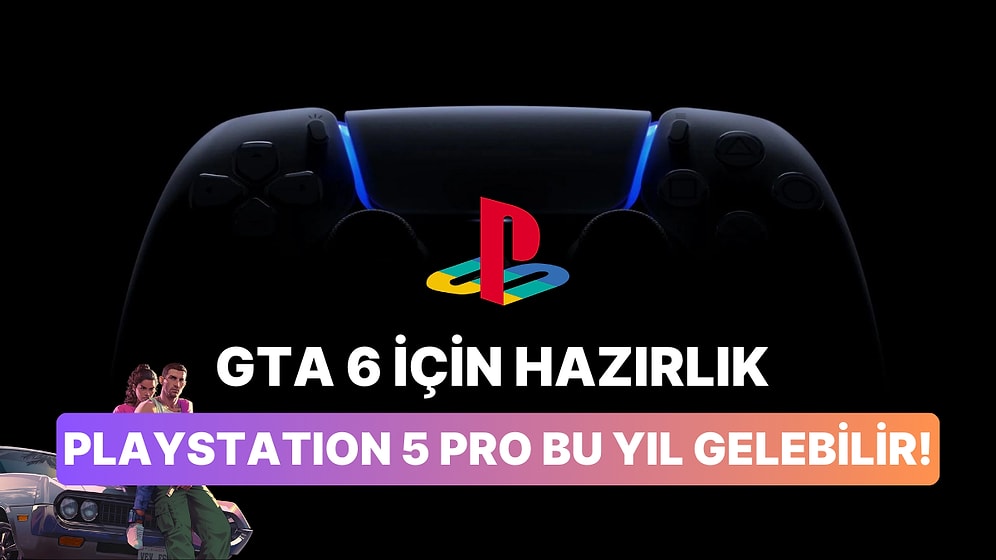 GTA 6 İçin Hazırlık! PlayStation 5 Pro Bu Yılın Sonlarına Doğru Çıkabilir
