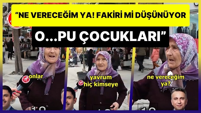 'Kime Oy Vereceksiniz?' Diye Sorulan Teyze: 'Ne Vereceğim ya! Fakiri mi Düşünüyor O...pu Çocukları'