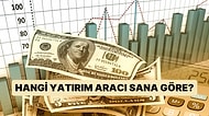 Hangi Yatırım Aracı Sana Göre?