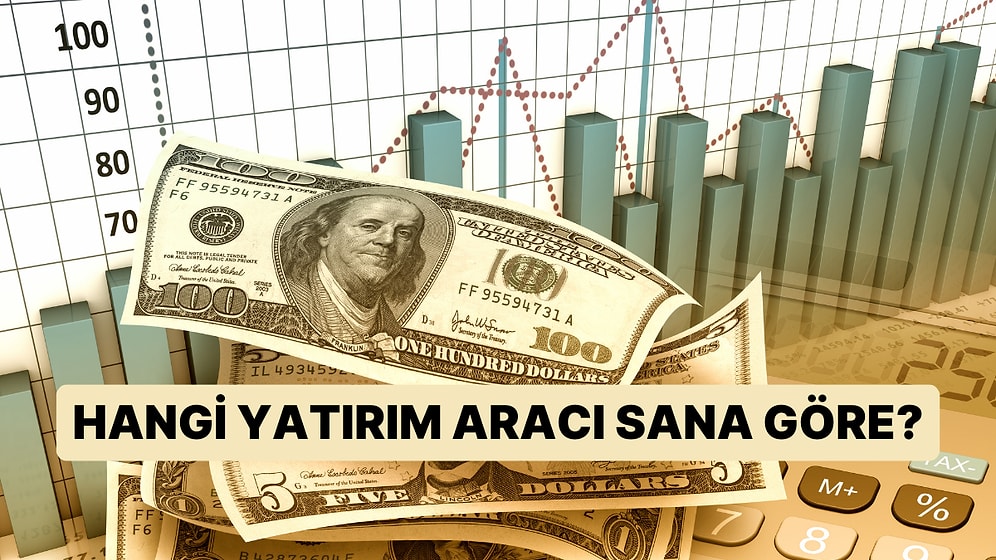 Hangi Yatırım Aracı Sana Göre?