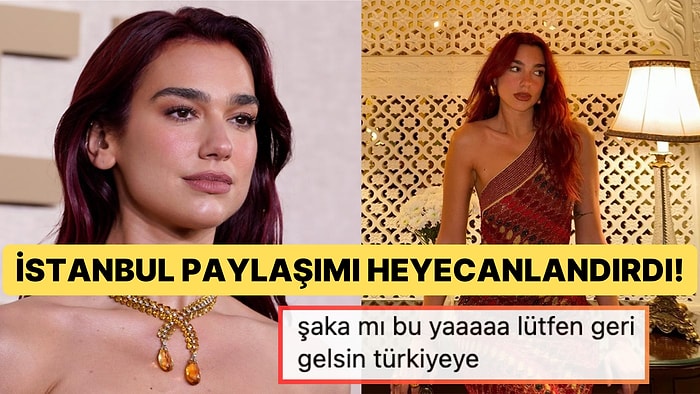 Dua Lipa İstanbul'a mı Geliyor? Paylaşımı Hem Meraklandırdı Hem Heyecanlandırdı