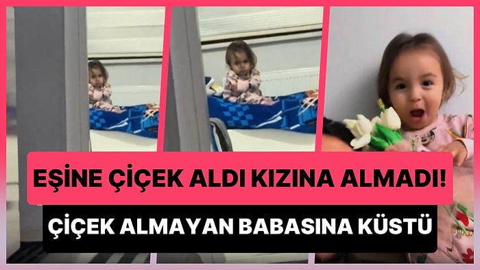 Annesine Çiçek Alıp Kendisine Almayan Babasına Küstü: Hatasını Anlayıp Çiçek Alan Babasıyla Barıştı!