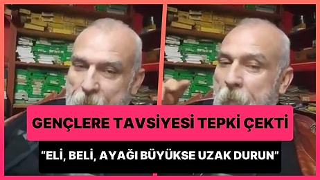 Gençlere Tavsiye Veren Adam: 'Eli, Ayağı Büyük, Beli ve Sesi Kalın Kadından Uzak Durun'