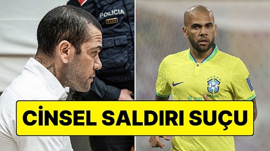 Cinsel Saldırı Suçundan Yargılanıyordu: Dani Alves'in Cezası Belli Oldu!