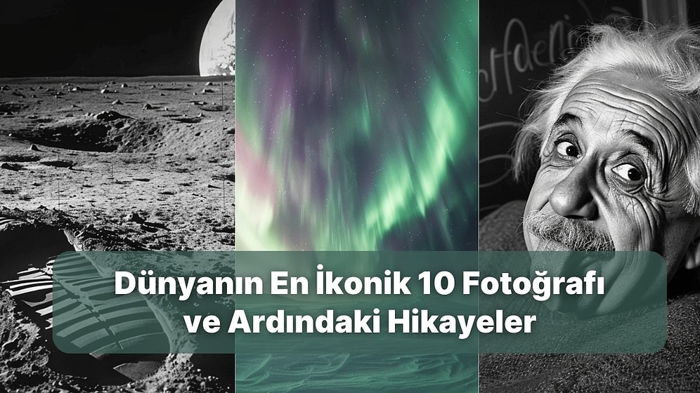 Dünyanın En Ünlü 10 Fotoğrafı ve Hikayesi