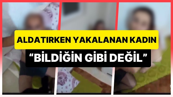 Aldattığı Eşinin Kardeşine Yakalanan Kadın: 'Bildiğin Gibi Değil'