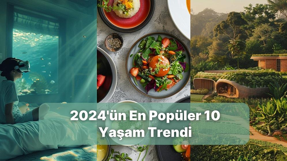 2024'ün En Popüler 10 Yaşam Trendi