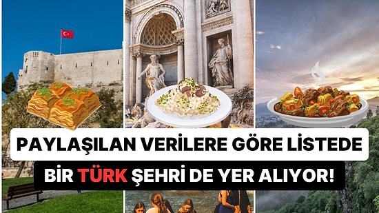 Ünlü Tadım İstatistikleri Sayfası TasteAtlas'a Göre Dünyanın En Çeşitli ve Lezzetli Yemeklerine Sahip 10 Şehri
