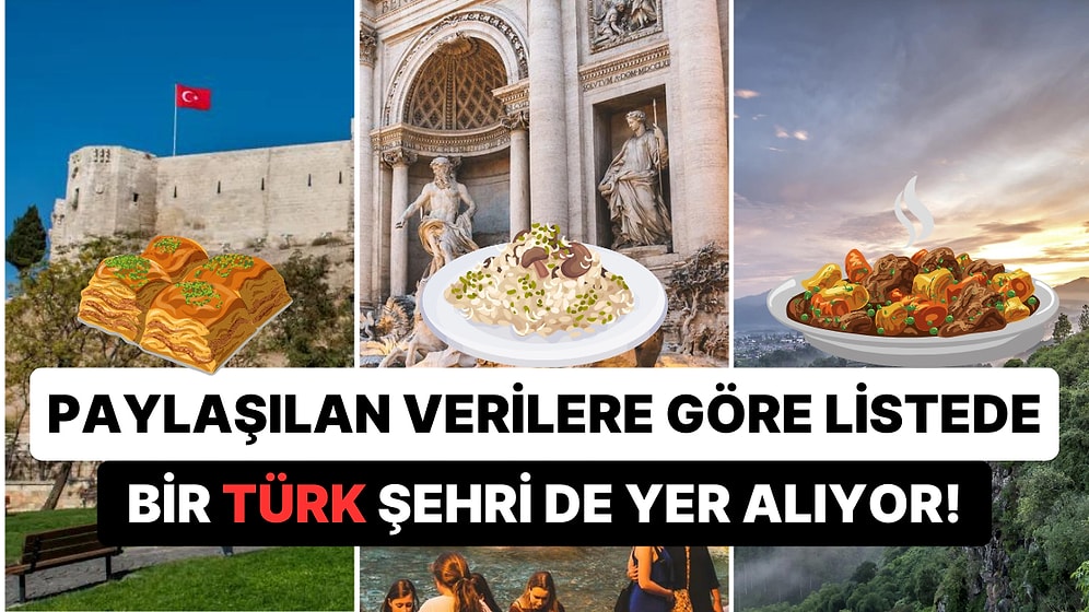 Ünlü Tadım İstatistikleri Sayfası TasteAtlas'a Göre Dünyanın En Çeşitli ve Lezzetli Yemeklerine Sahip 10 Şehri