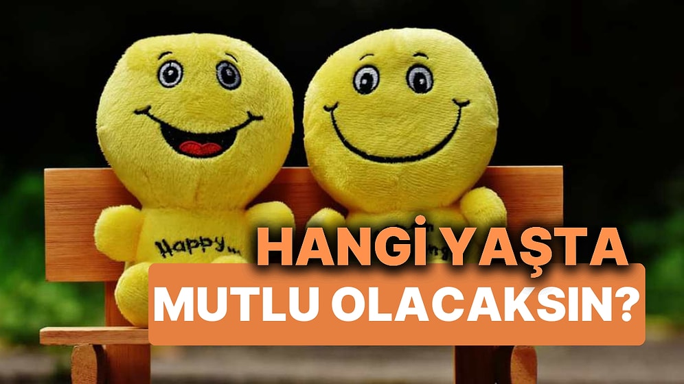 Hangi Yaşta Mutlu Olacaksın?