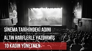 Sinema Tarihindeki Adını Altın Harflerle Yazdırmış 10 Kadın Yönetmen