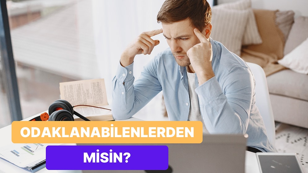 Çalışırken Ne Kadar Odaklısın?